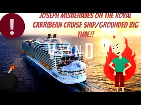 Joseph Misbehaves on the Cruise Ship/Grounded Big Time! (Reuploaded)