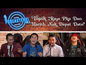 PodcaSTERK! :RAYA PKP DAN HARITH NAK DAPAT DATO? | Sterk Production