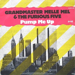 Grandmaster Melle Mel & The Furious Five - Pump Me Up