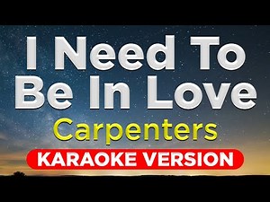 I NEED TO BE IN LOVE - Carpenters (HQ KARAOKE VERSION with lyrics)