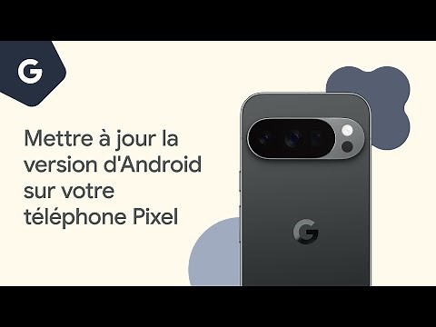 Mettre à jour la version d'Android sur votre téléphone Pixel