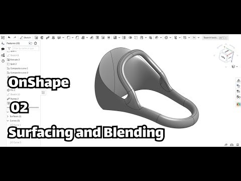 02 - Surfacing and Blending (OnShape Tutorial)