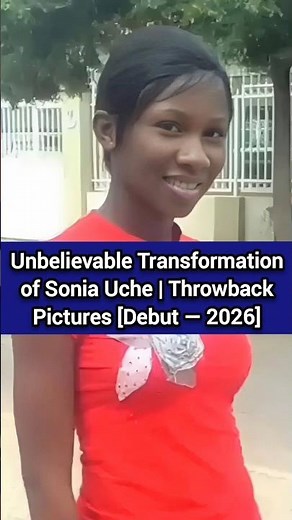 Unbelievable Transformation of Sonia Uche | Throwback Pictures[Acting Debut — 2026] #shorts