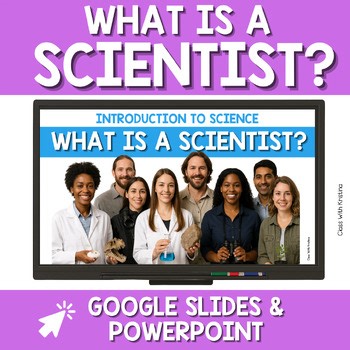 What is a Scientist? Teaching Slides | PowerPoint & Google Slides Science Lesson