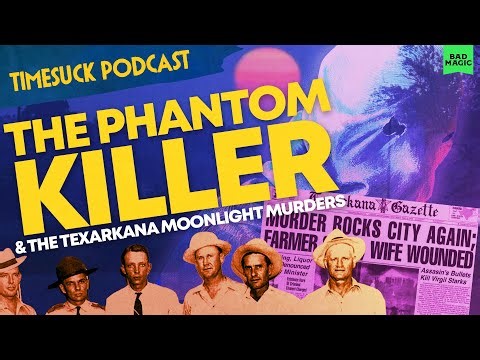 Timesuck Podcast | The Phantom Killer and the Texarkana Moonlight Murders