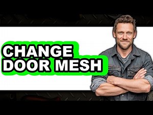 How to Change Door Mesh 2025 - Full Guide