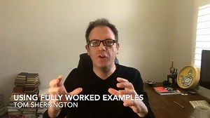 Teaching Sprints Starter with Tom Sherrington: Using fully worked examples