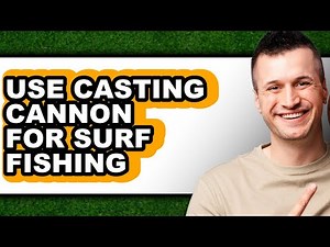 How to Use Casting Cannon for Surf Fishing - Easy Guide