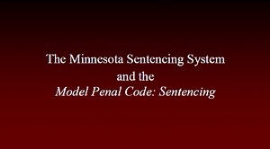 The Minnesota Sentencing System and the Model Penal Code: Sentencing