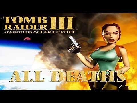 Tomb Raider 3 | ALL the deaths - GoR