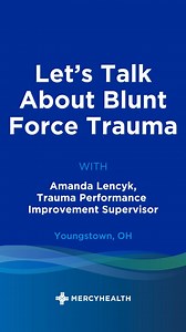 Knowing the signs of blunt force trauma can save lives—falls, crashes, and severe injuries need expert trauma care. Amanda Lencyk explains what to watch for. | Mercy Health