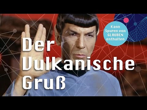 Live long and prosper! Was Mr. Spock und sein Gruß mit dem Glauben an den einen Gott zu tun haben