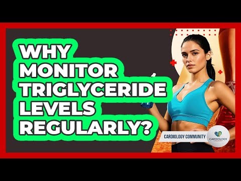 Why Monitor Triglyceride Levels Regularly?