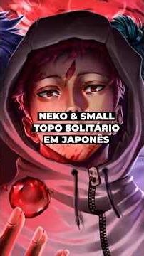 Topo Solitário [Suguru Geto] (EM JAPONÊS) - ‪@n3koficial‬ e ‪@NovatroopOfc‬