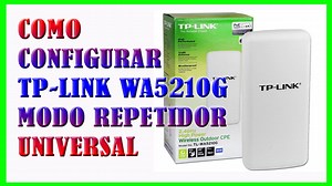 Configuracion Tp-link Tl-wa5210g En Modo Repetidor Universal