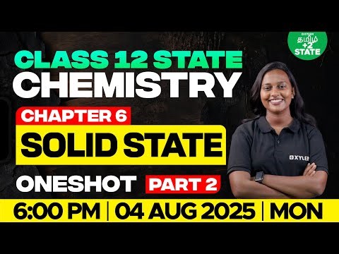 Class 12 Chemistry Solid State One Shot | chapter-6 | Part-2 |Aswathi Ma'am | Xylem State Tamil