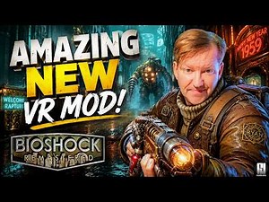 Amazing NEW Bioshock Remastered VR Mod! 6Dof / Room Scale / Motion Controls!
