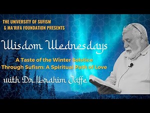 A Taste of the Winter Solstice Through Sufism: A Spiritual Path of Love | Dr. Ibrahim Jaffe