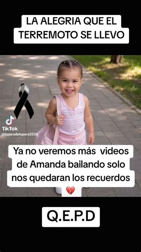 LA ALEGRIA QUE EL TERREMOTO SE LLEVO Ya no veremos más videos de Amanda bailando solo nos quedara