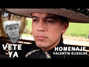 Vete Ya - A Valentin Elizalde Con Mariachi (Homenaje) Estreno