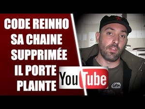 CODE REINHO PORTE PLAINTE CONTRE YOUTUBE SUITE A LA SUPPRESSION DE SA CHAINE