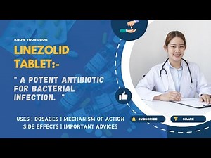 Linezolid Tablets: Understanding Usage, Dosage, Mechanism, Side Effects, and Key Tips