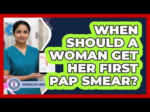 When Should A Woman Get Her First Pap Smear?