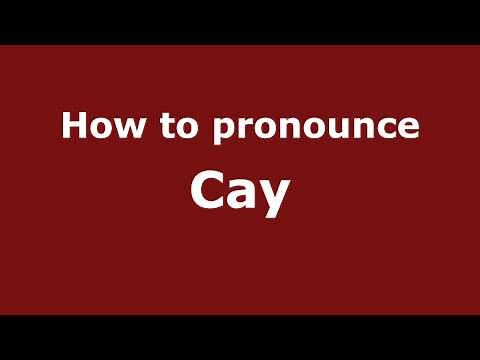 How to Pronounce Cay - PronounceNames.com
