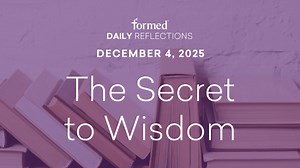 Daily Reflections — December 4, 2025 - Advent & Christmas—December 2025 - Formed