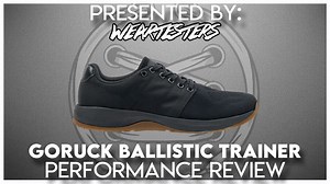 GORUCK Ballistic Trainer Performance Review - WearTesters