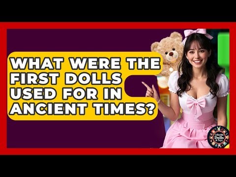 What Were The First Dolls Used For In Ancient Times? - Collectible Dolls and Toys