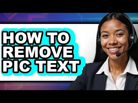 How to Remove Pic Text - Step by Step