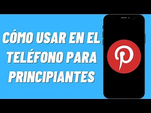 Cómo usar Pinterest en el teléfono para principiantes