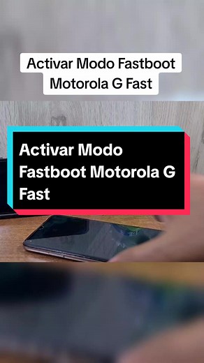 Activar Modo Fastboot en Motorola G Fast
