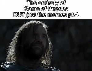 Game of Thrones Memes Part 4: Hilarious GOT Moments