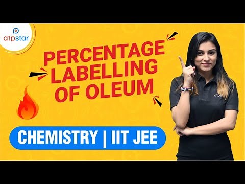 Percentage Labelling of Oleum | IIT JEE & NEET chemistry | Anushka Mam | ATP STAR