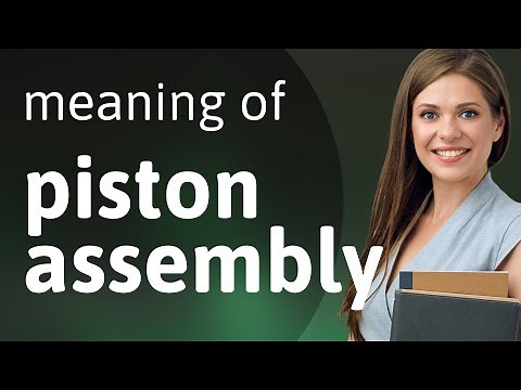 Understanding the "Piston Assembly" in English