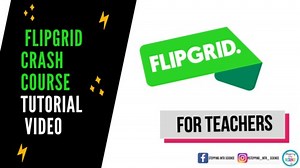 Flipgrid "Crash Course" Tutorial Video
