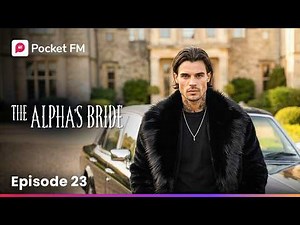 Ep 23 | The Alpha's Bride | Pocket FM