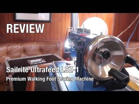 Ep 241 | Sailrite LSZ-1 Ultrafeed Walking Foot Sewing Machine, Setup and Review, Sailing Nutshell