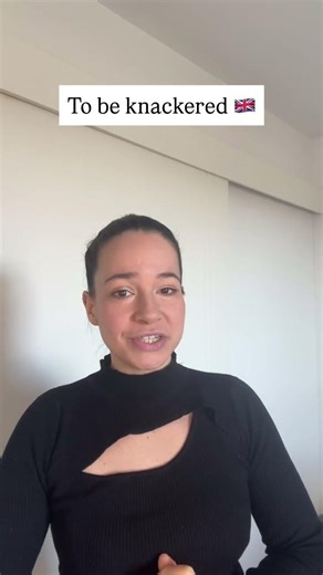 Connais-tu l’expression anglaise : To be knackered 🇬🇧￼