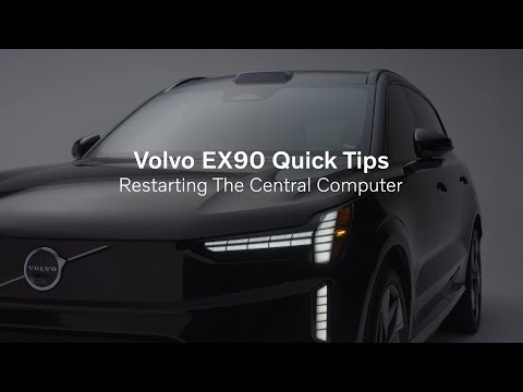 Volvo EX90 Quick Tips - Restarting Central Computer Ad