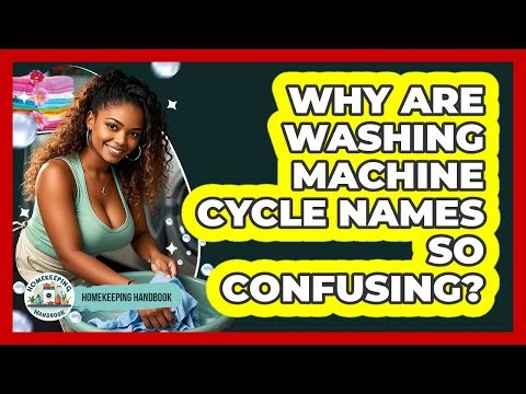 Why Are Washing Machine Cycle Names So Confusing? - Homekeeping Handbook