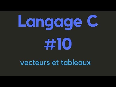 Langage C (vecteurs et tableaux) #10