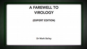 A FAREWELL TO VIROLOGY (PT 1)- Dr Mark Bailey - Steve Falconer