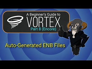 VORTEX - Beginner's Guide #8 ENCORE : Auto-Generated ENB Files