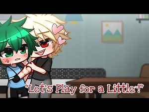 "Let's Play for a Little~..." || 🔥SPICY🔥 || Bkdk/Bakudeku🧡💚 || Gacha Skit || MHA/BNHA