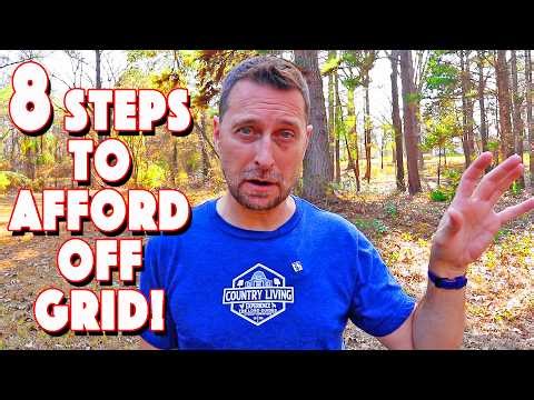 How Anyone Can Afford Off Grid! 8 Easy Steps
