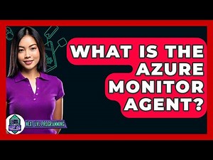 What Is The Azure Monitor Agent? - Next LVL Programming