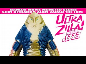 BANDAI MOVIE MONSTER SERIES SHIN ULTRAMAN ALIEN ZARAB THE LOVE REVIEW!